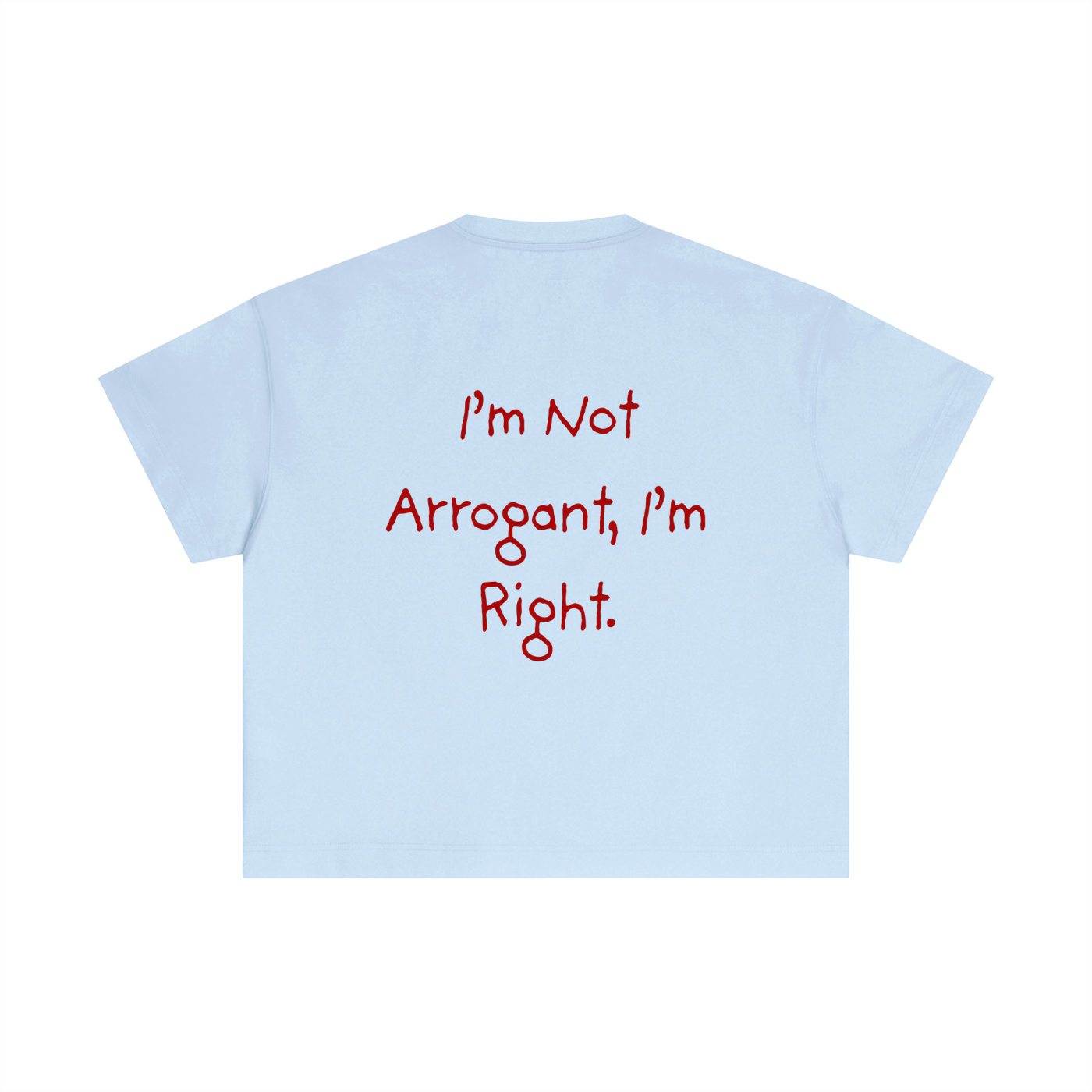 T-shirt Cropped – I'M NOT ARROGANT I'M RIGHT