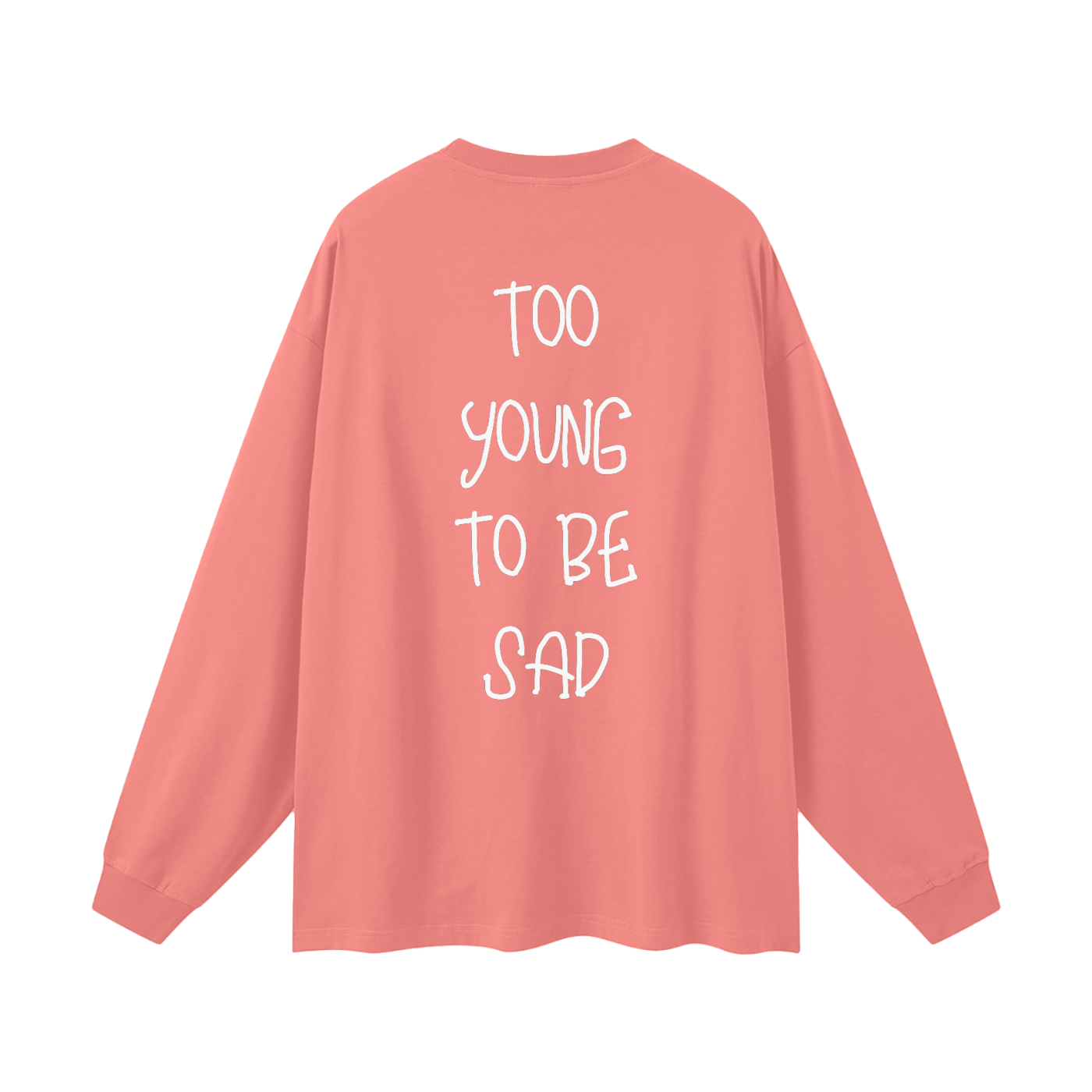 Too Young To Be Sad - Oversized Longsleeve