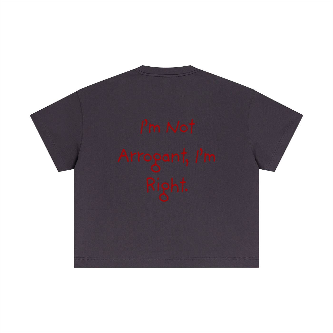 T-shirt Cropped – I'M NOT ARROGANT I'M RIGHT