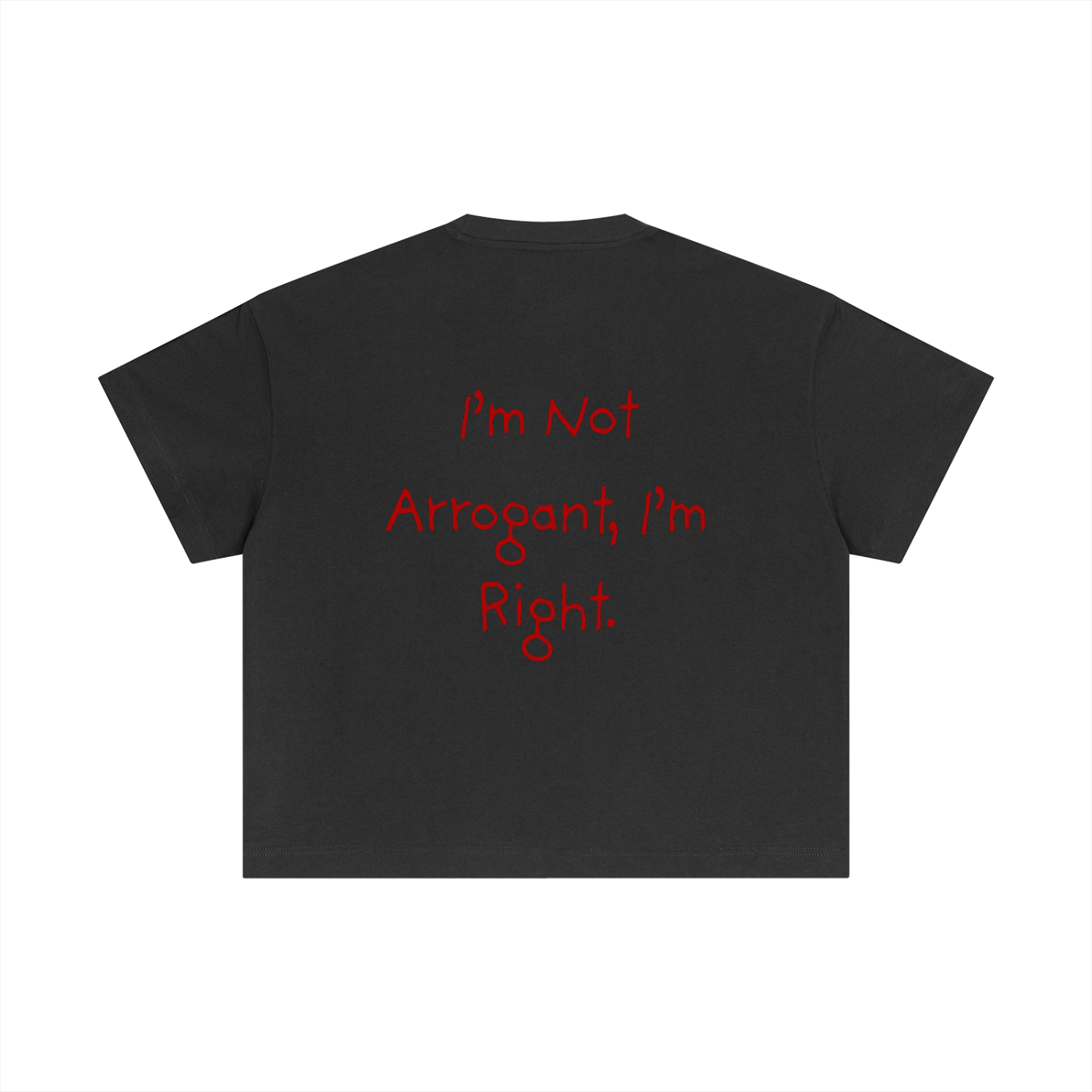 T-shirt Cropped – I'M NOT ARROGANT I'M RIGHT