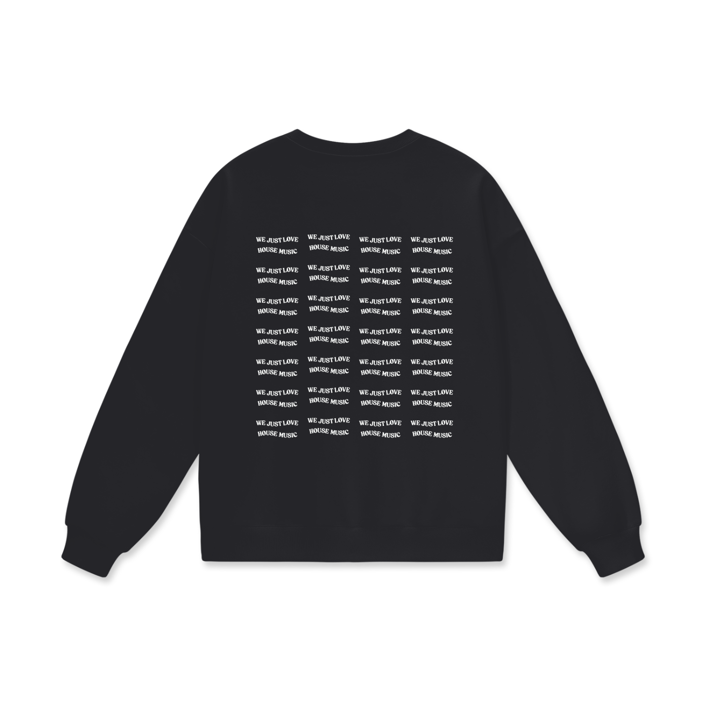 Heavyweight Drop Shoulder Sweatshirt - WE JUST LOVE HOUSE MUSIC ON REPEAT