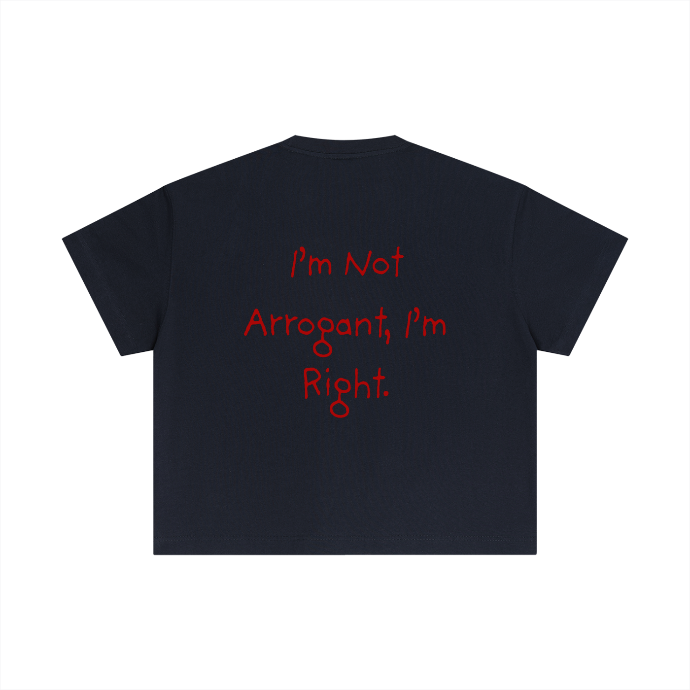 T-shirt Cropped – I'M NOT ARROGANT I'M RIGHT