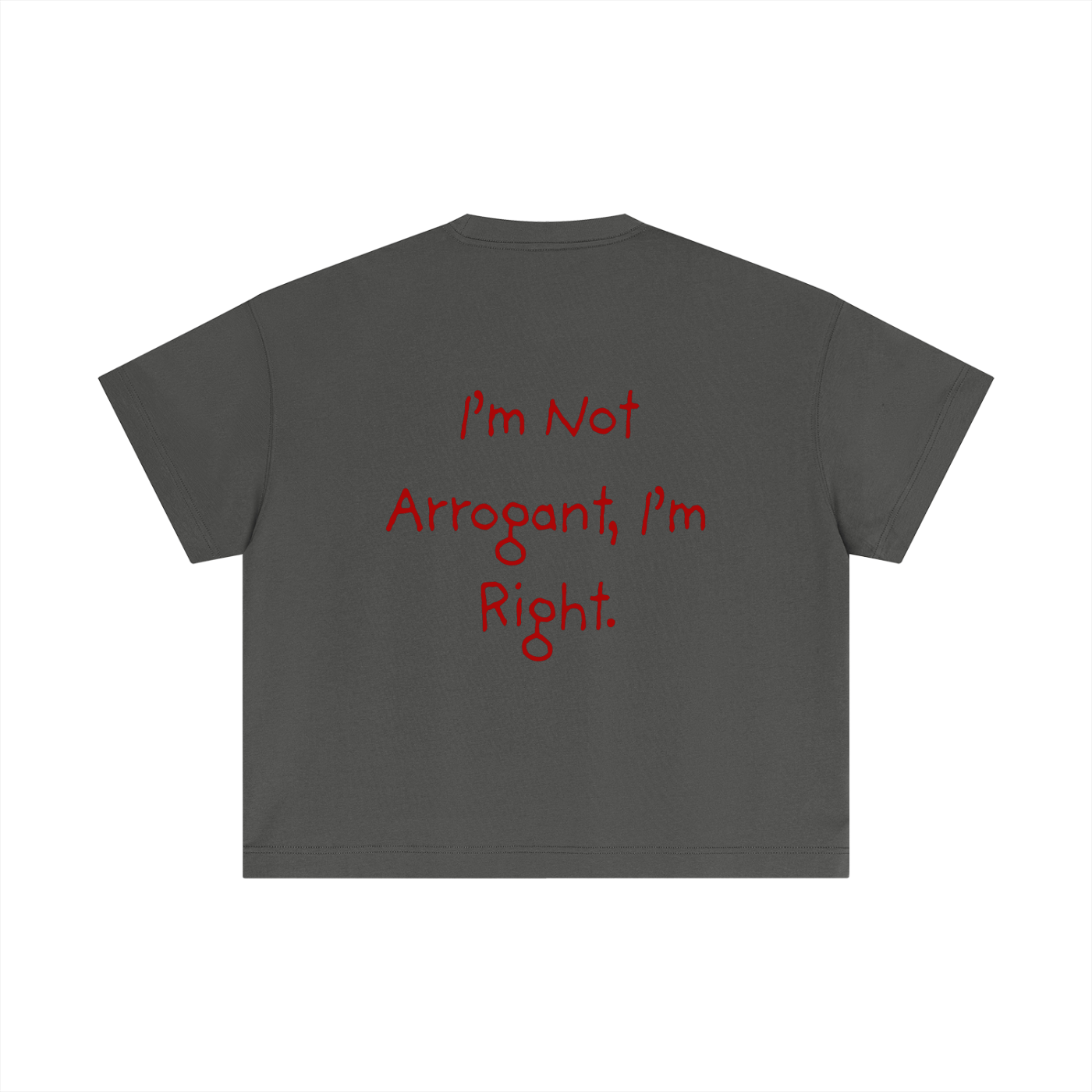 T-shirt Cropped – I'M NOT ARROGANT I'M RIGHT