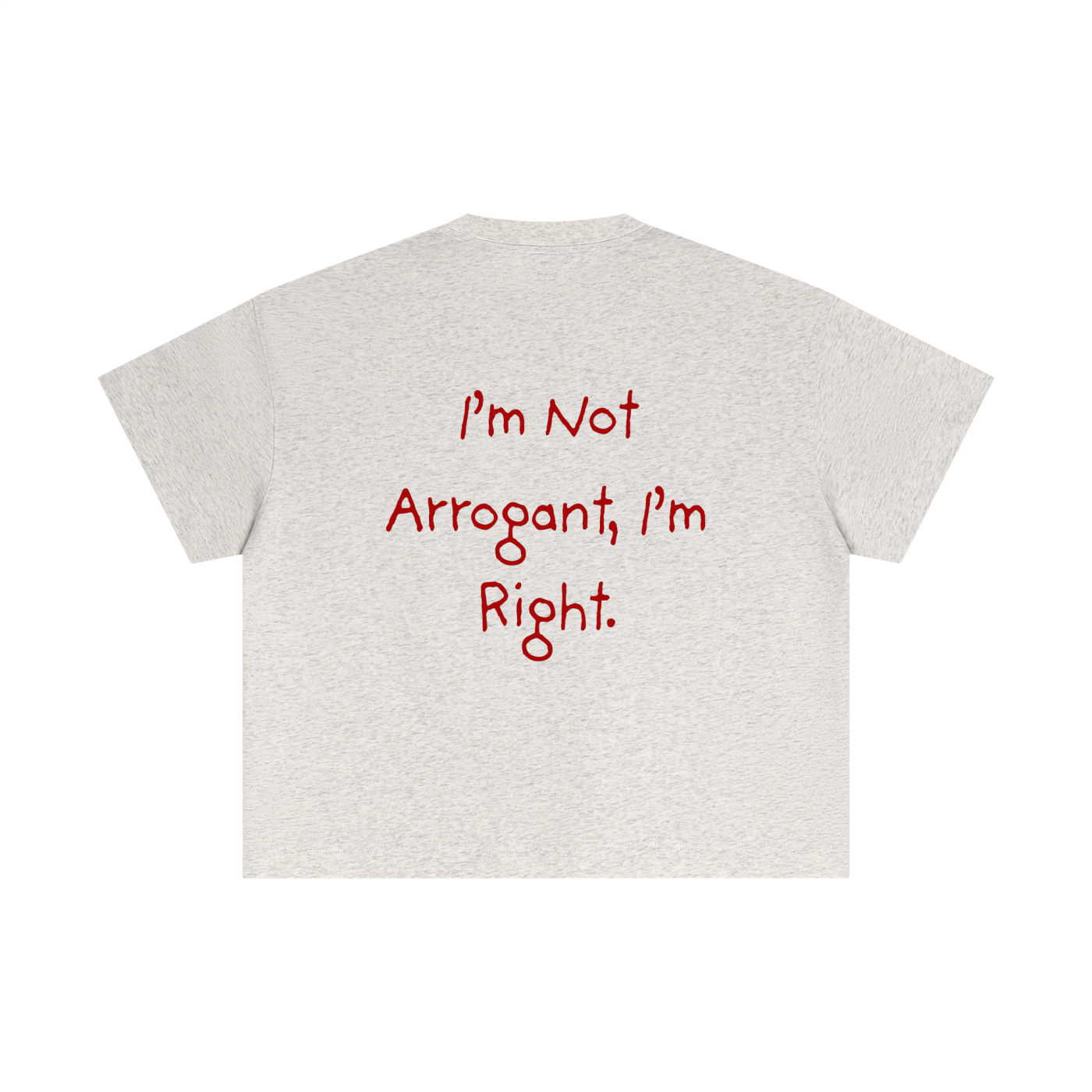 T-shirt Cropped – I'M NOT ARROGANT I'M RIGHT