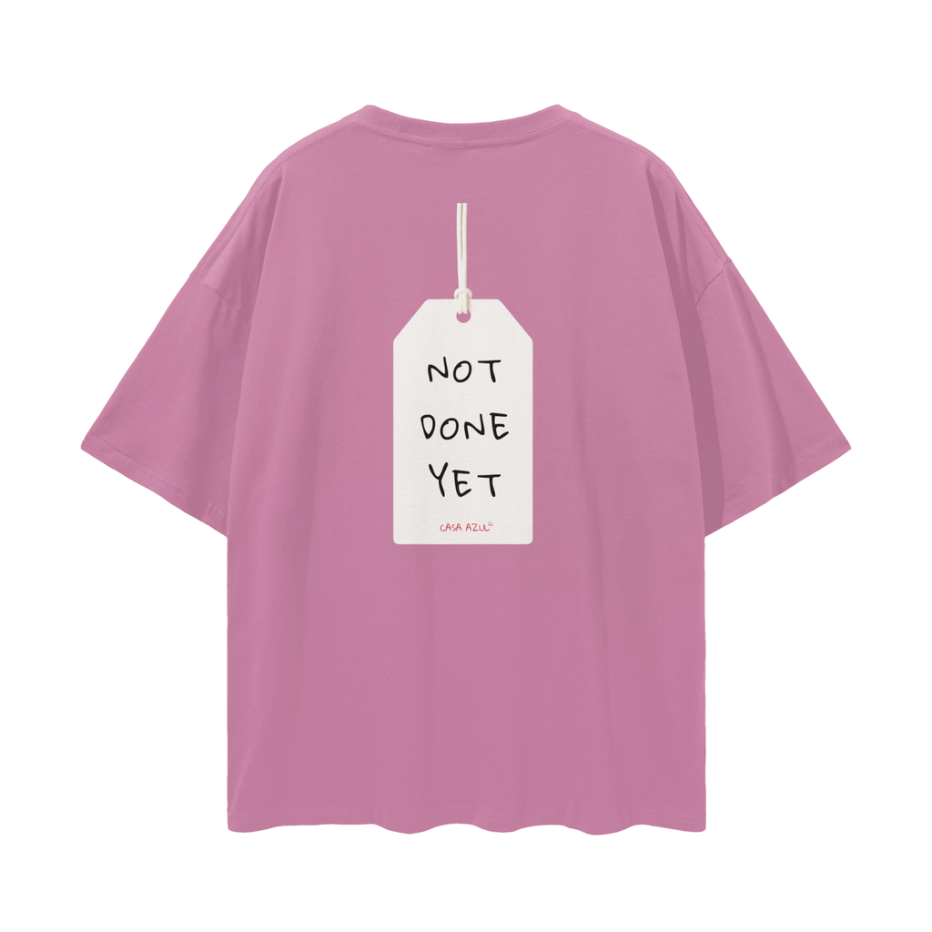 T-Shirt Oversized - Not done yet