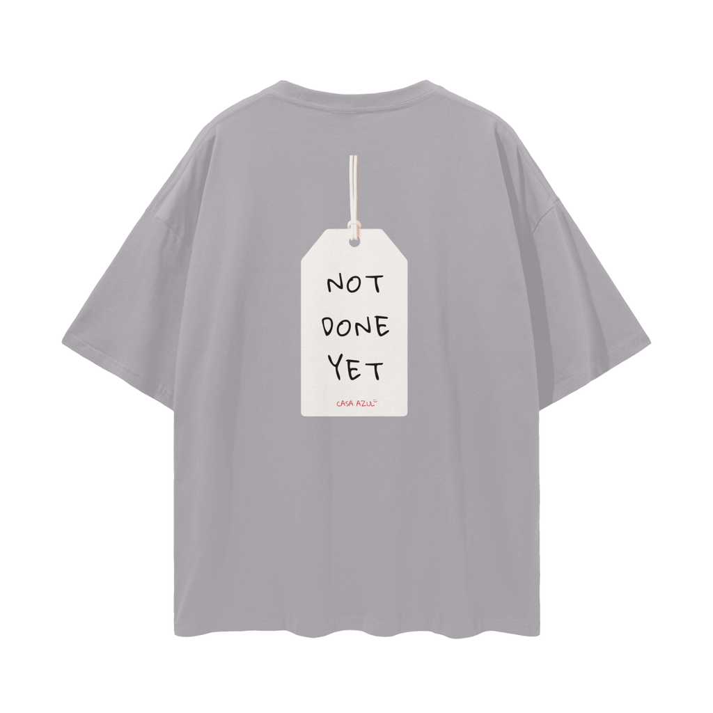 T-Shirt Oversized - Not done yet