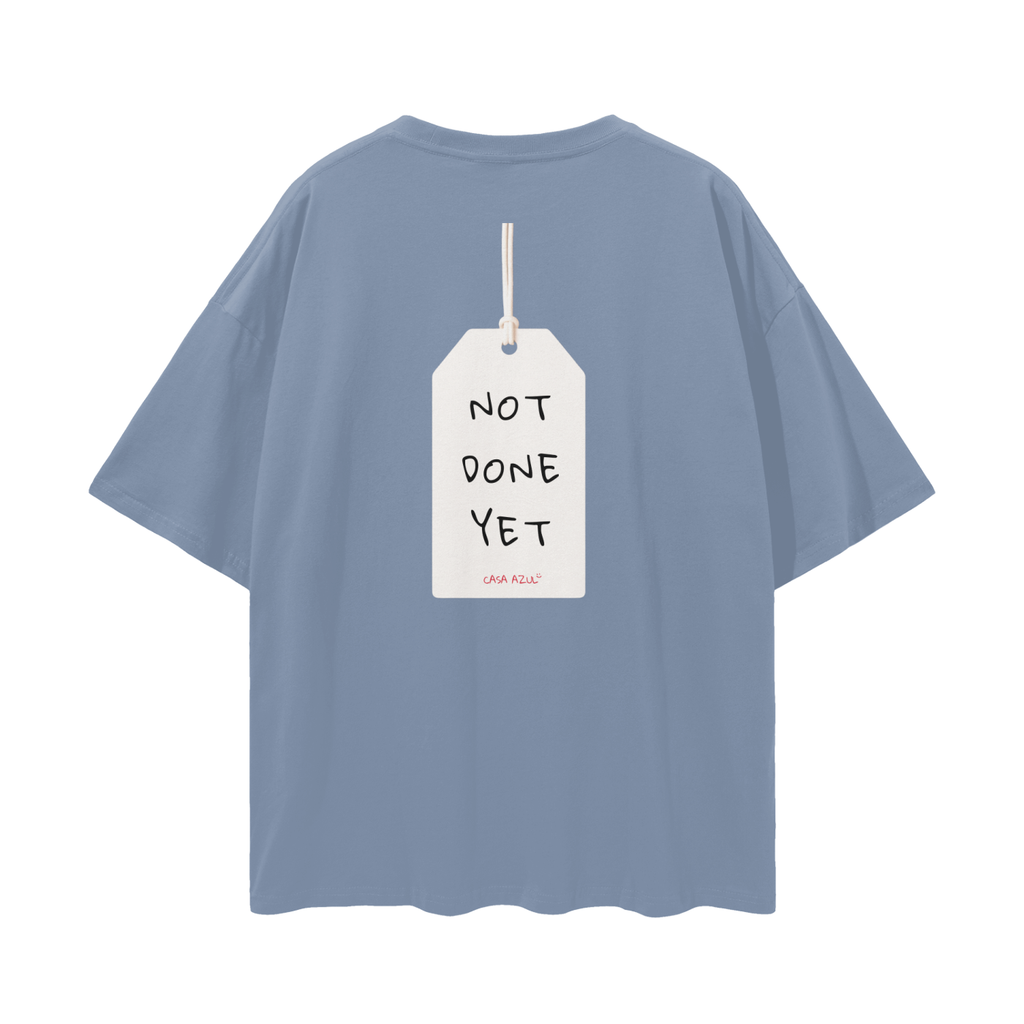 T-Shirt Oversized - Not done yet